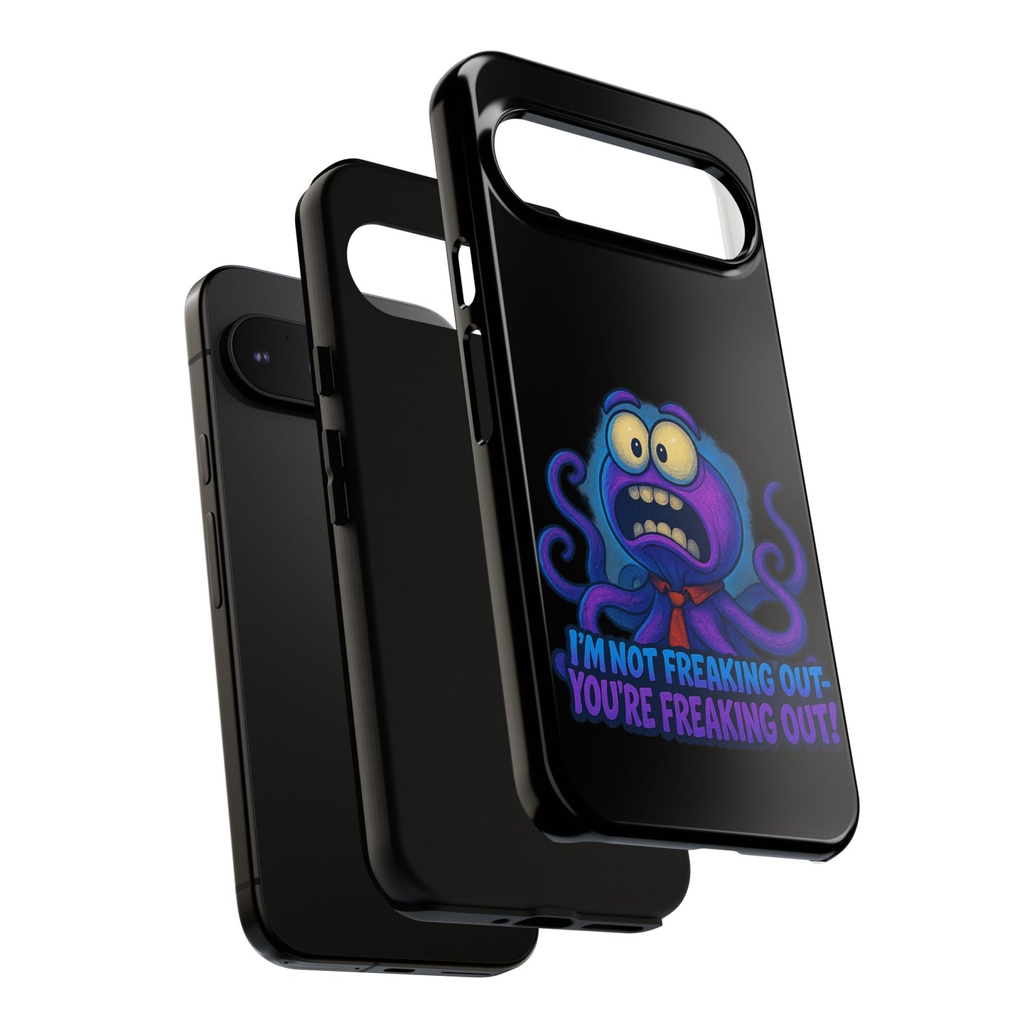 Phone Case — Funny Octopus Design "I'm Not Freaking Out, You're Freaking Out"