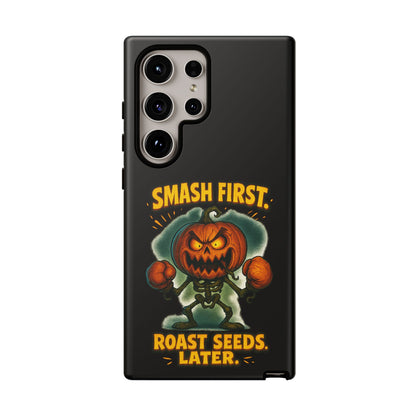 Phone Case — 'Smash First, Roast Seeds Later' Halloween Pumpkin Design