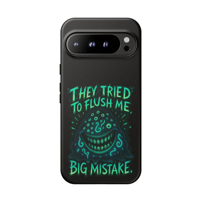 Phone Case — Glow Monster "They Tried to Flush Me, Big Mistake"
