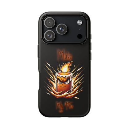 Tough Phone Case — "Make My Fire" Angry Candle Protective Cover