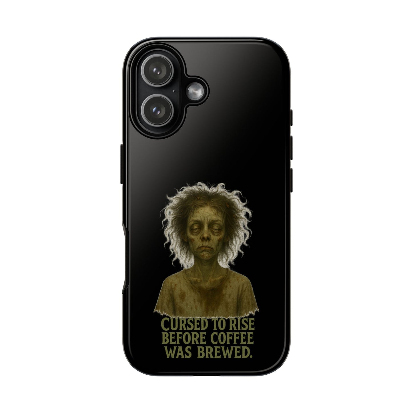 Phone Case — “Cursed to Rise Before Coffee Was Brewed” Goth Horror Design