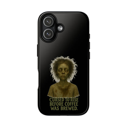 Phone Case — “Cursed to Rise Before Coffee Was Brewed” Goth Horror Design