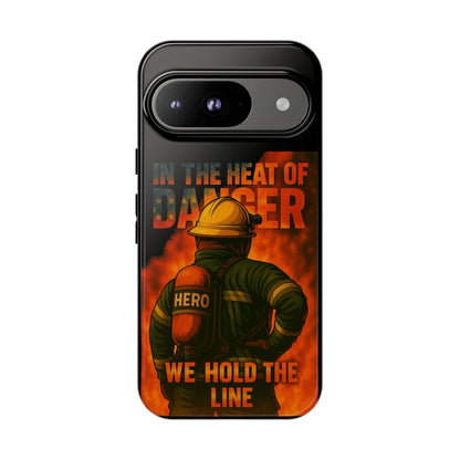Firefighter Phone Case — "In the Heat of Danger We Hold the Line" Tough Protective Case