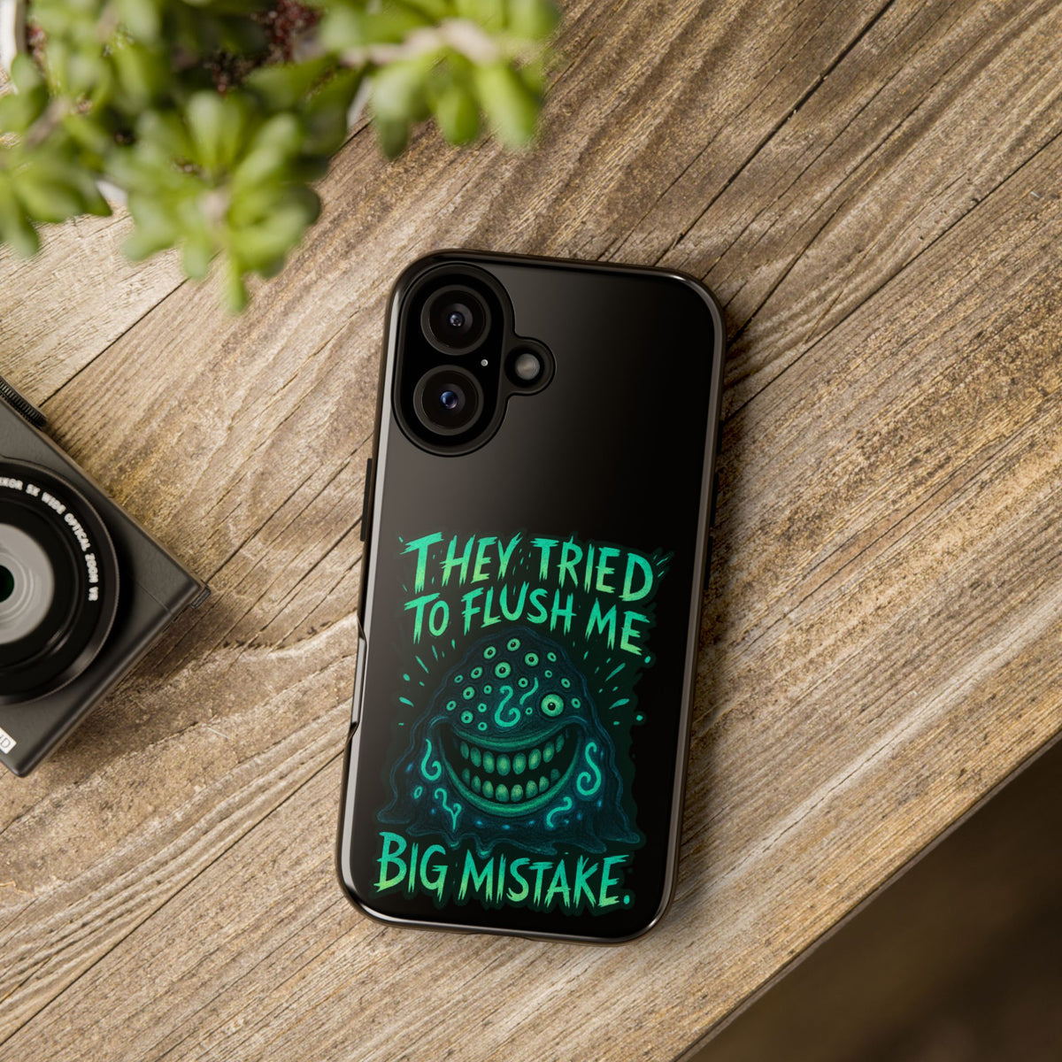 Phone Case — Glow Monster "They Tried to Flush Me, Big Mistake"