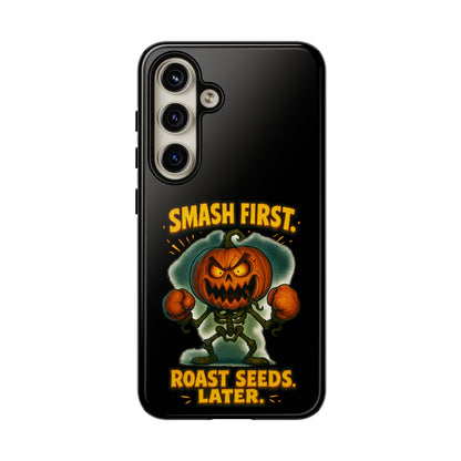 Phone Case — 'Smash First, Roast Seeds Later' Halloween Pumpkin Design
