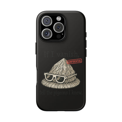 Conspiracy Tin-Foil Hat Phone Case — If I Vanish, Tell the Pigeons I Knew (Confidential)
