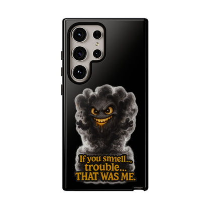 Phone Case — "If You Smell Trouble... THAT WAS ME" Smoky Mischief Protective Case