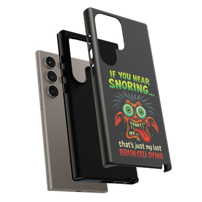 Funny 'If You Hear Snoring... That's Just My Last Brain Cell Dying' Phone Case