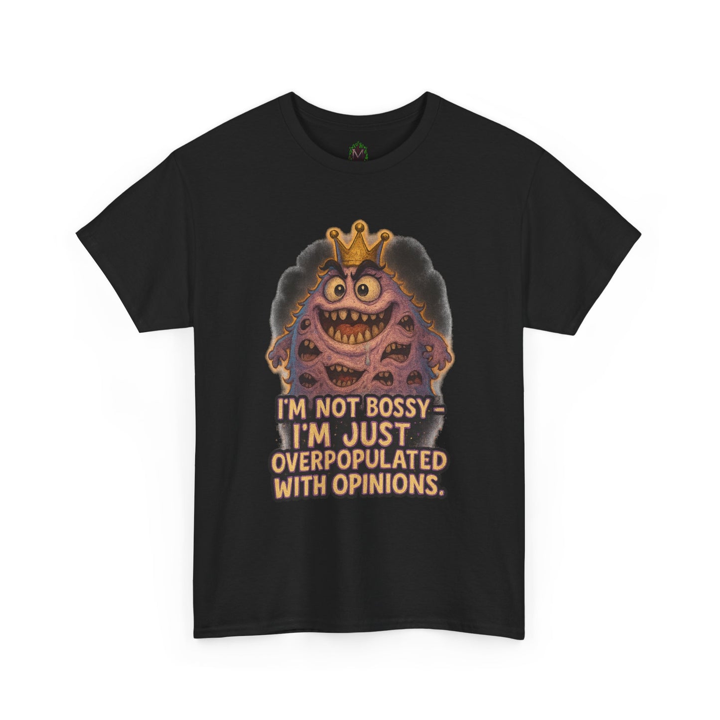 Graphic Tee — "I'm Not Bossy, I'm Just Overpopulated With Opinions" Funny Monster T-Shirt