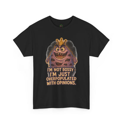 Graphic Tee — "I'm Not Bossy, I'm Just Overpopulated With Opinions" Funny Monster T-Shirt