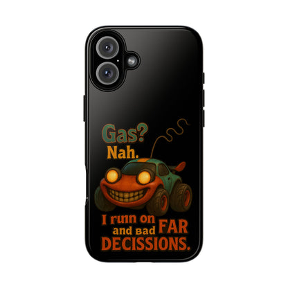 Phone Case — "Gas? Nah. I Run on Bad Far Decisions" Funny Cartoon Car Protective Cover