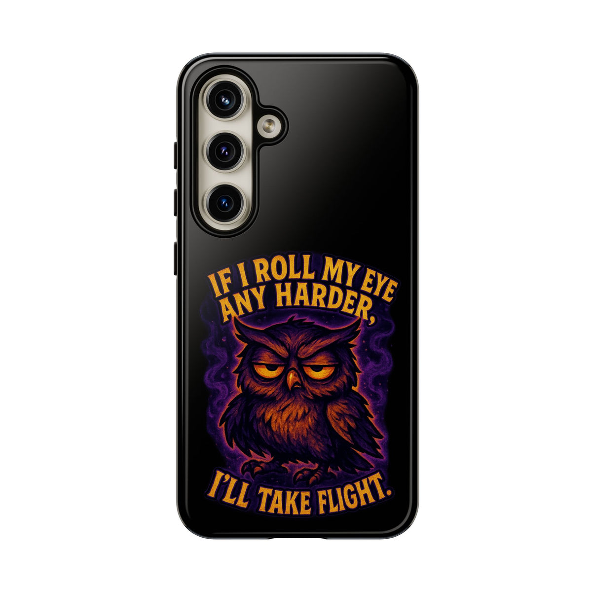 Phone Case — 'If I Roll My Eye Any Harder I'll Take Flight' Owl Graphic