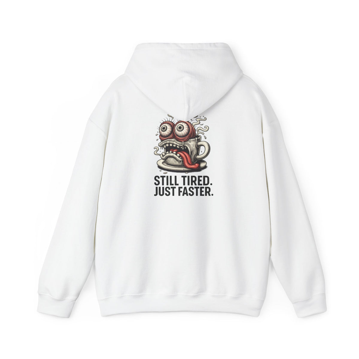 Still Tired, Just Faster Hoodie
