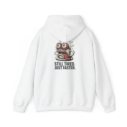 Still Tired, Just Faster Hoodie