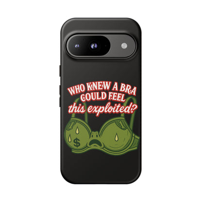 Phone Case — “Who Knew a Bra Could Feel This Exploited?” Graphic Protective Case