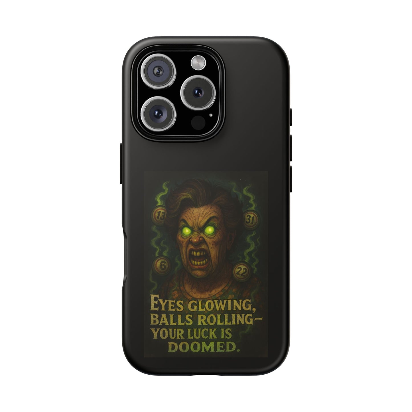 Horror Phone Case — "Eyes Glowing, Balls Rolling — Your Luck Is Doomed"