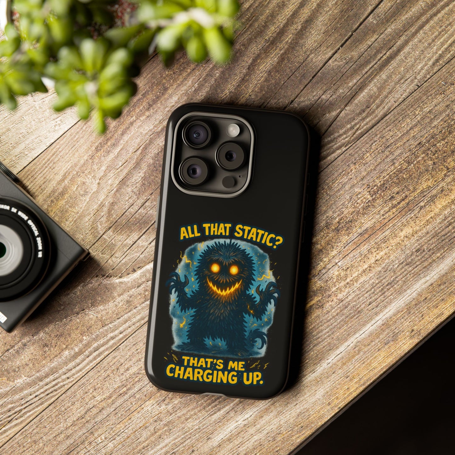 Phone Case — 'All That Static? That's Me Charging Up' Cute Monster Protective Case