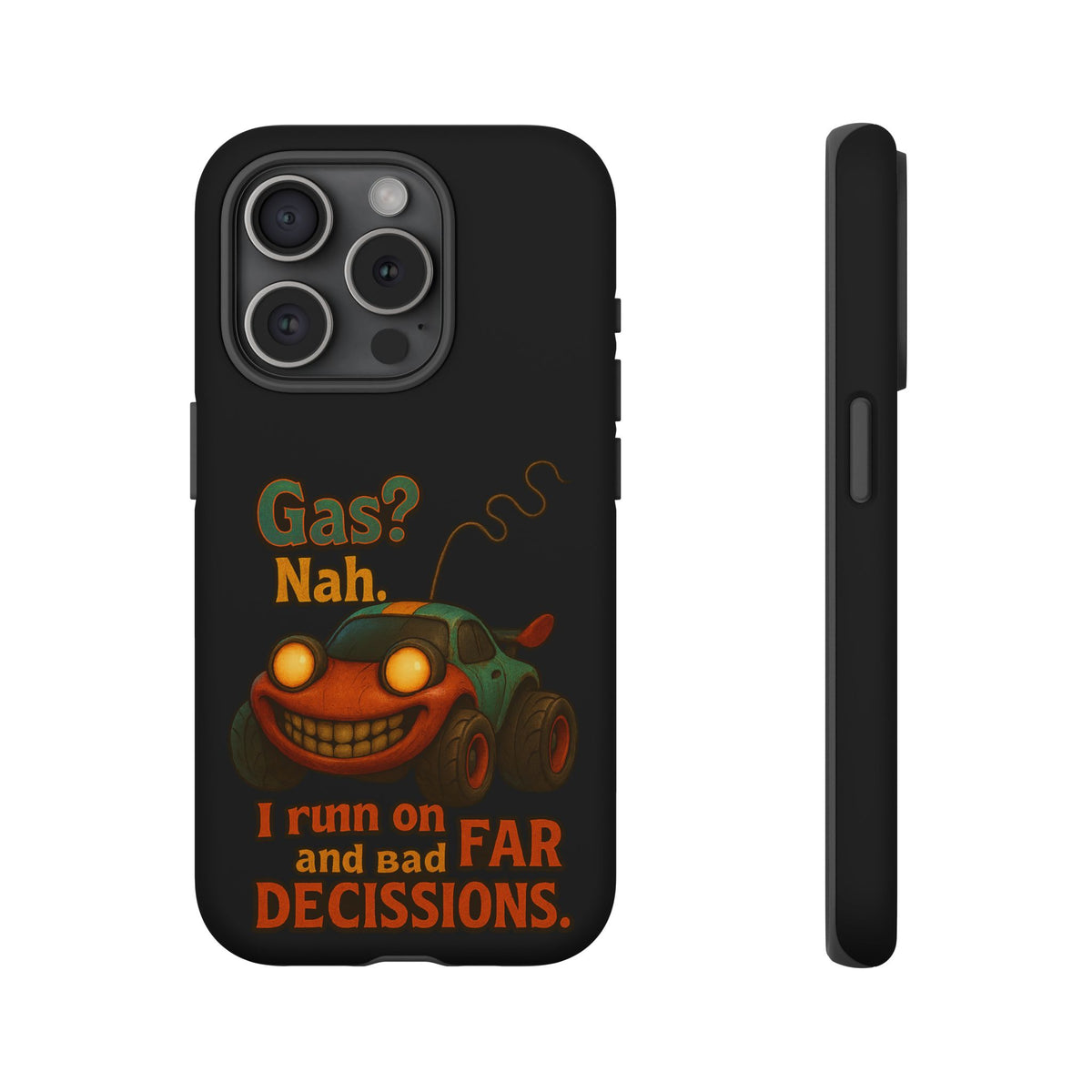 Phone Case — "Gas? Nah. I Run on Bad Far Decisions" Funny Cartoon Car Protective Cover