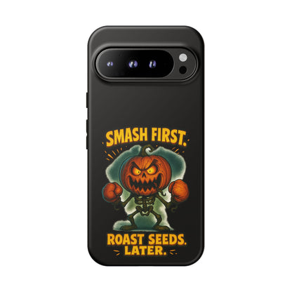 Phone Case — 'Smash First, Roast Seeds Later' Halloween Pumpkin Design
