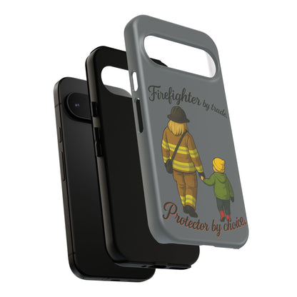 Firefighter Protector Phone Case — “Firefighter by trade, Protector by choice”