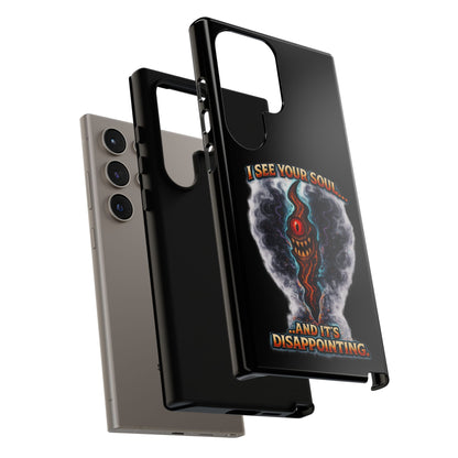 Phone Case — "I See Your Soul and It’s Disappointing" Dark Horror Graphic