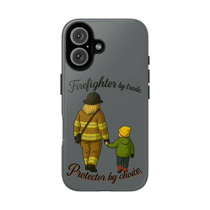 Firefighter Protector Phone Case — “Firefighter by trade, Protector by choice”