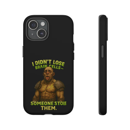 Phone Case — "I Didn't Lose Brain Cells, Someone Stole Them" Funny Zombie Warrior Protective Cover