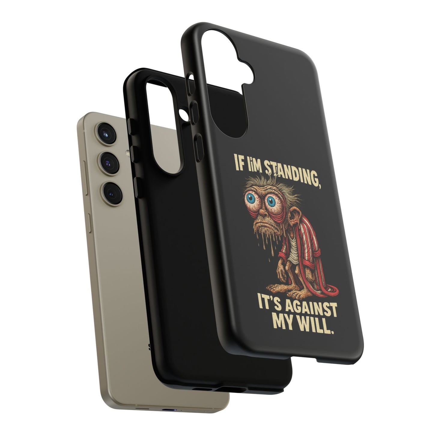 If I’m Standing It’s Against My Will — Funny Sleepy Monster Phone Case