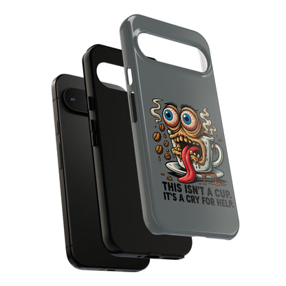 Phone Case — "This Isn't a Cup, It's a Cry for Help" Coffee Monster Design