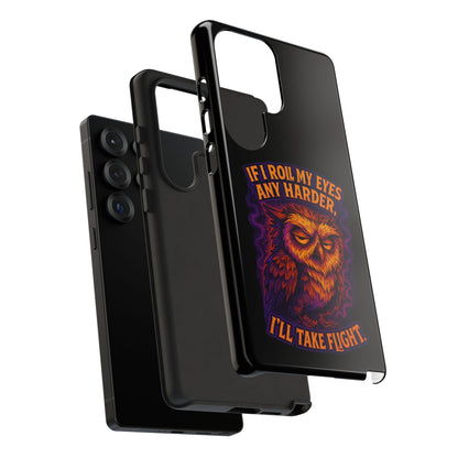 Phone Case — Grumpy Owl 'If I Roll My Eyes Any Harder, I'll Take Flight' Protective Cover