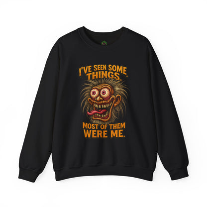 I’ve Seen Some Things... Most of Them Were Me – Crazy Eyes Sweatshirt