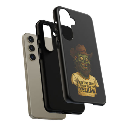 Zombie Cowboy Phone Case — "Ain't No Grave Gonna Hold This Yeehaw" Protective iPhone Cover