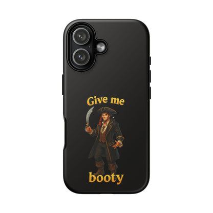 Phone Case — 'Give Me Booty' Pirate Graphic Protective Case