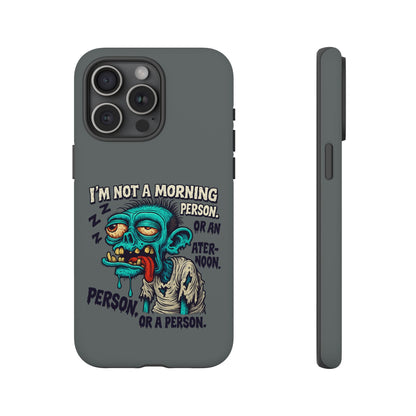 Funny Zombie Phone Case — "I'm Not a Morning Person" Graphic Tough Case