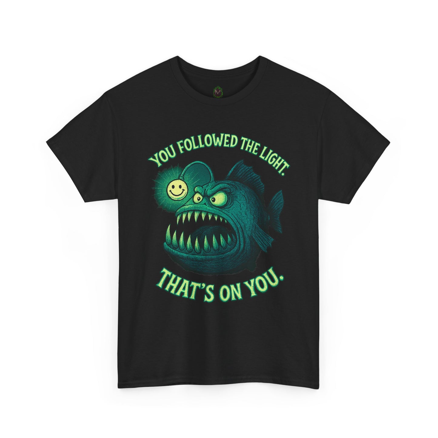 Anglerfish 'You Followed The Lure That's On You' T-Shirt | Cute Creepy Graphic