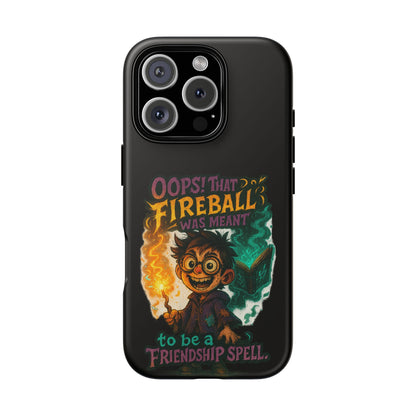 Phone Case — "Oops! That Fireball Was Meant to Be a Friendship Spell" Cute Fantasy Wizard Design