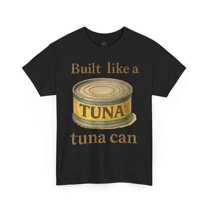 Built Like a Tuna Can T-Shirt | Tuna Can Graphic Tee