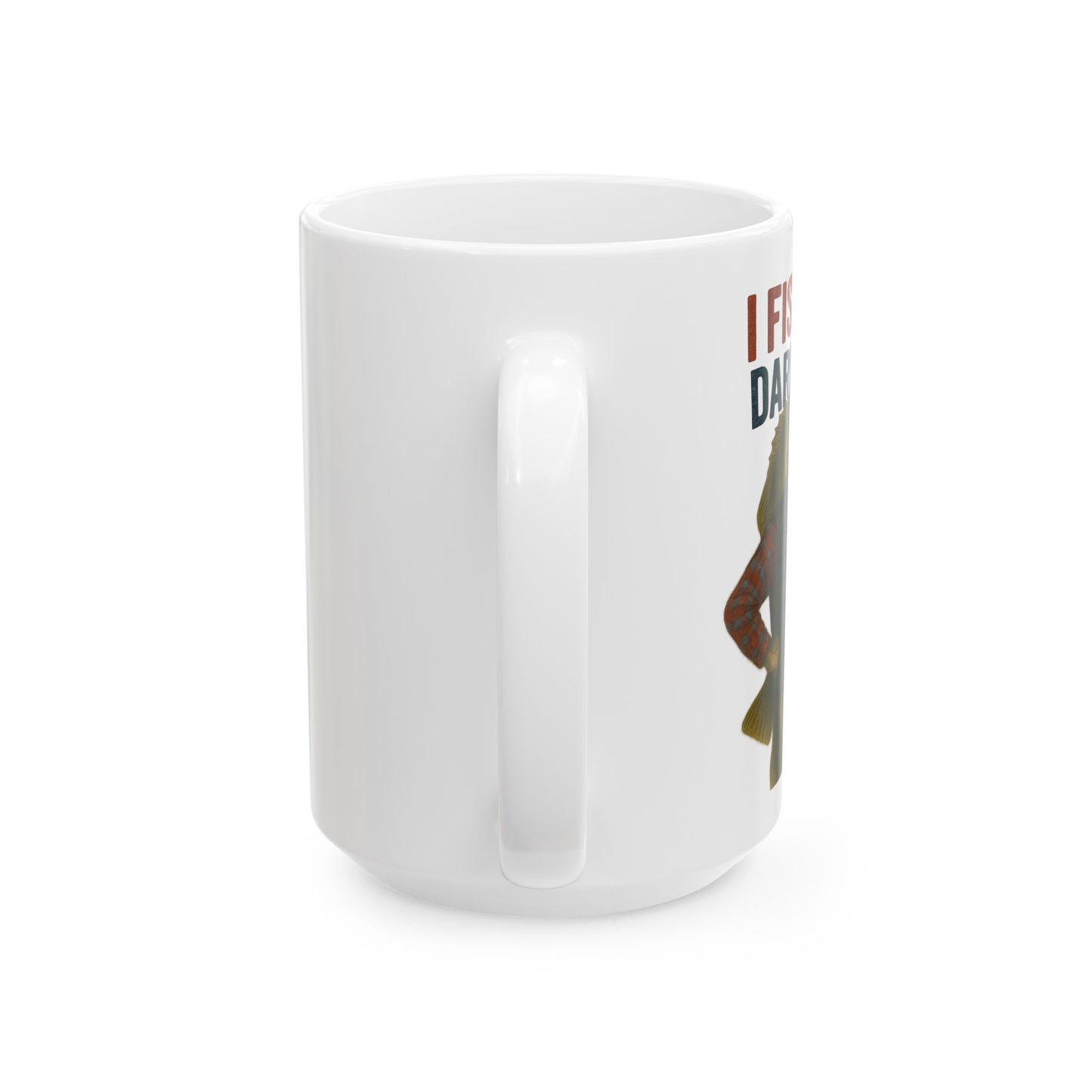 I Fishing Dare You – Funny Bass Fisherman Mug