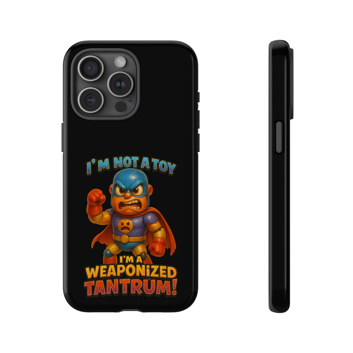 Phone Case — "I'm Not a Toy, I'm a Weaponized Tantrum" Cartoon Superhero Design