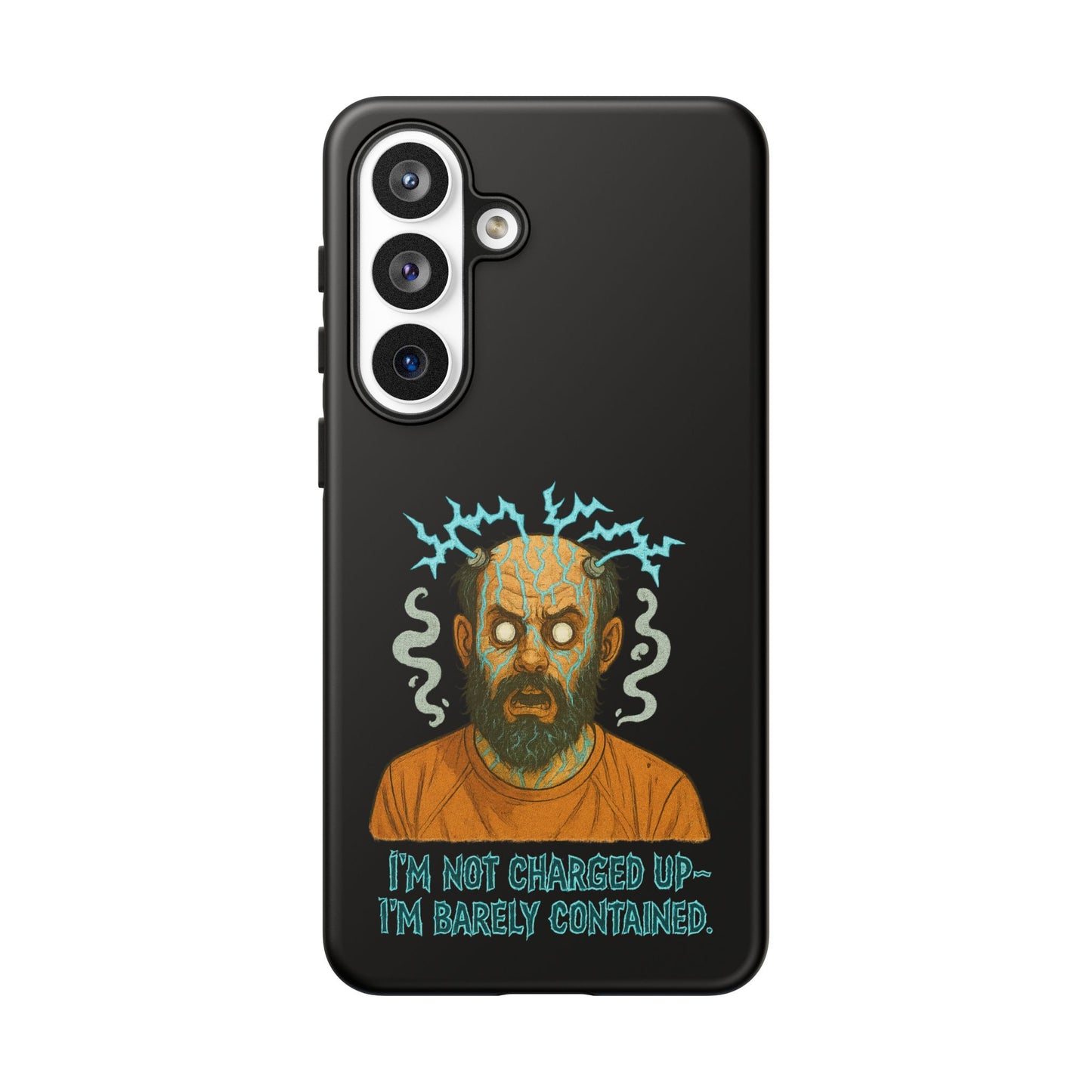 Phone Case — “I’m Not Charged Up… I’m Barely Contained” Electric Horror Design
