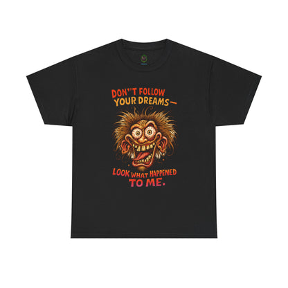 Don't Follow Your Dreams graphic tee | Horror Face T-Shirt