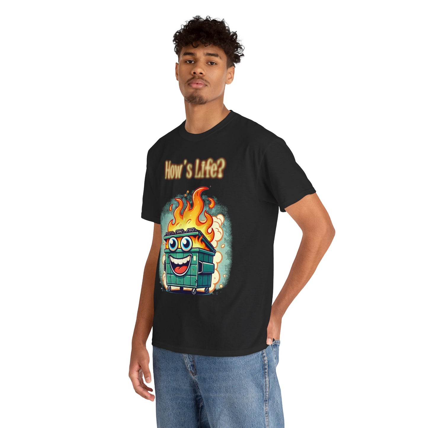 "How’s Life?" Dumpster Fire T-Shirt