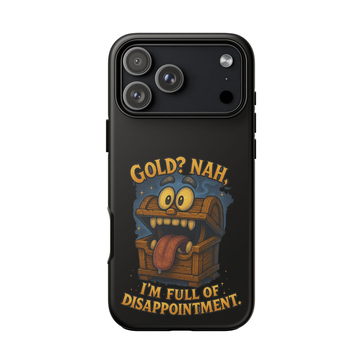 Phone Case — “Gold? Nah, I’m Full of Disappointment” Funny Treasure Chest Design
