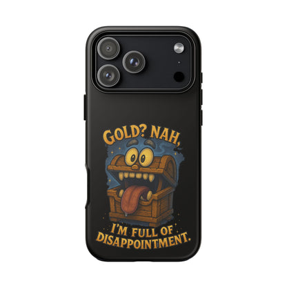 Phone Case — “Gold? Nah, I’m Full of Disappointment” Funny Treasure Chest Design