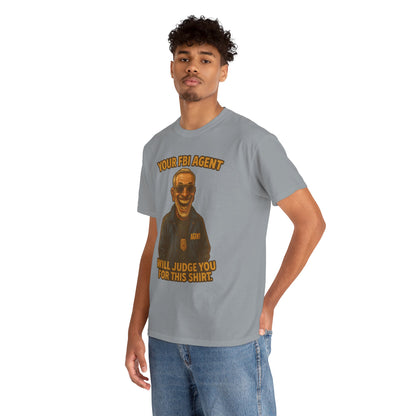 Funny FBI Agent Illustration T-Shirt | 'Your FBI Agent Will Judge You For [...]