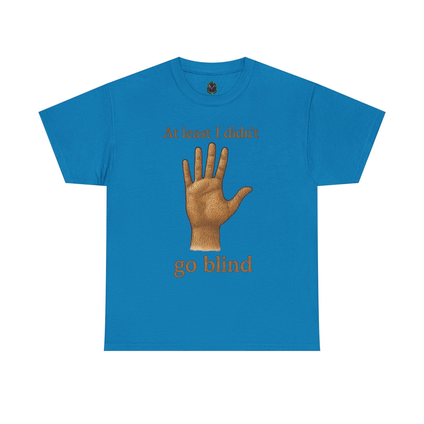 At Least I Didn’t Go Blind T-Shirt | Hand Illustration, Humorous Phrase