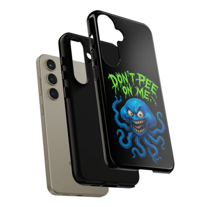 Don't Pee on Me Octopus Phone Case — Funny Grunge Protective Case