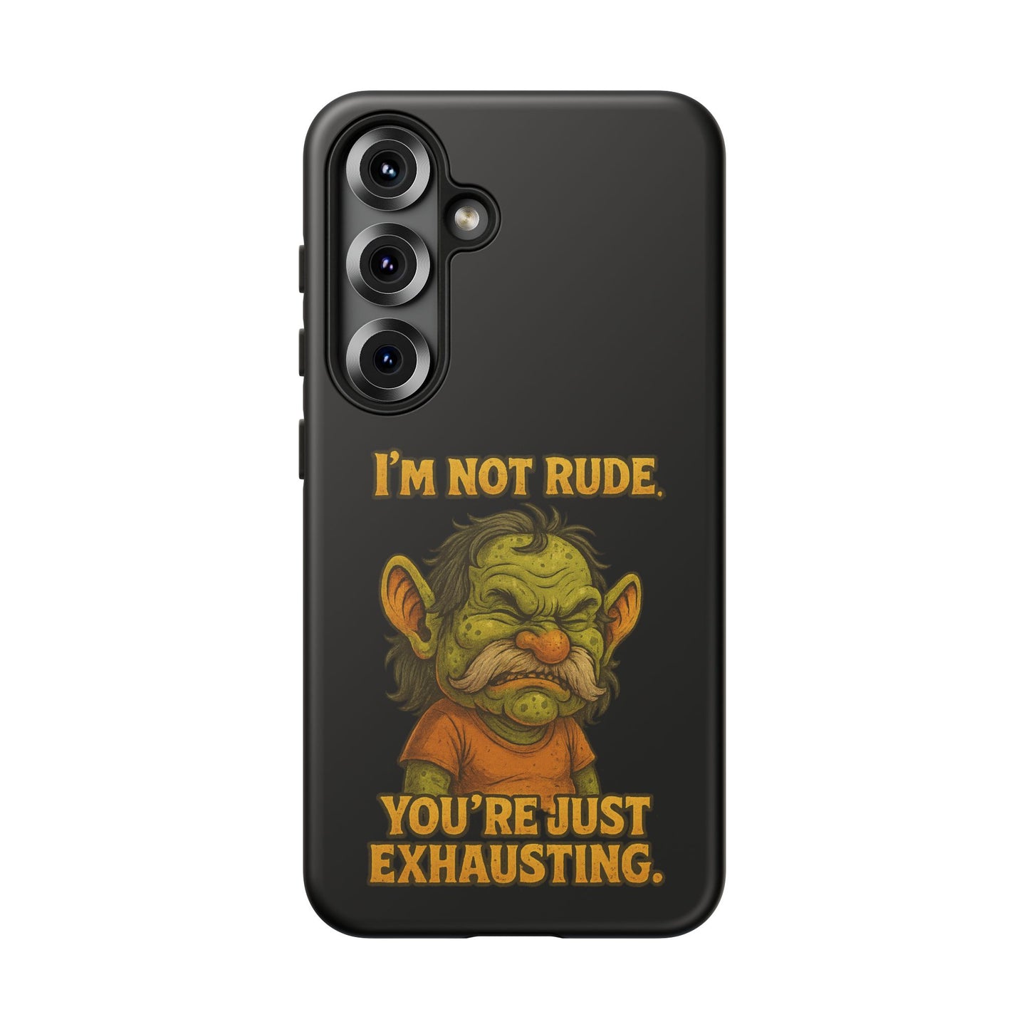 Phone Case – "I'm Not Rude, You're Just Exhausting" Funny Grumpy Troll Protective Cover