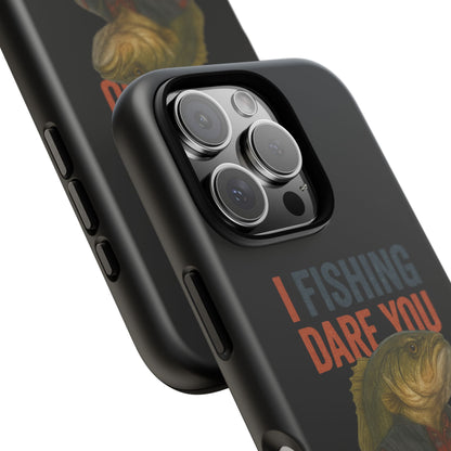 Fishing Dare You Phone Case — Funny Bass Angler Protective Cover
