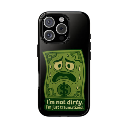 Phone Case — Funny Traumatized Dollar Bill Design ("I'm not dirty, I'm just traumatized")